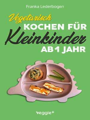 cover image of Vegetarisch kochen für Kleinkinder ab 1 Jahr